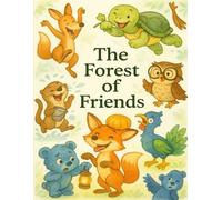 The Forest of Friends: Life Lessons for Kids (Life Lessons for Kids by Oliver Grant & Isaiah Drew)