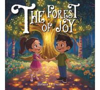 The Forest of Joy - Color Edition: A Heartwarming Illustrated Story About Joy, Kindness, and Sharing (Ages 3 and up)