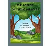 The Forest of Little Miracles: Each page is a doorway to a wonderful world.