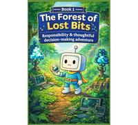 The Forest of Lost Bits: Where nature and broken technology collide, and every choice matters. (THE PIXEL MULTIVERSE MISSIONS)