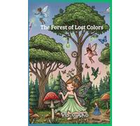 The Forest of Lost Colors: "A Journey Through the Forgotten Hues"