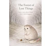 The Forest of Lost Things: A quiet story about things that never truly disappear