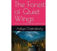 The Forest of Quiet Wings: Stories of Courage, Stillness, and Becoming