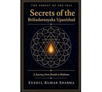 The Forest of the Self: Secrets of the Brihadaranyaka Upanishad
