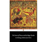The Forest of Thieves and the Magic Garden: An Anthology of Medieval Jain Stories