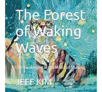The Forest of Waking Waves: Life Awakening in the Midst of Shaking