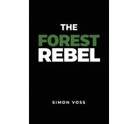 The Forest Rebel: A Guide to Inner Sovereignty in the Age of Systems