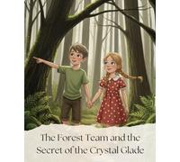 The Forest Team and the Secret of the Crystal Glade: A Children's Picture Book about Ecology, Teamwork and Caring for Nature. A Heartwarming Earth Day Story for Kids Ages 3-7. (Cozy Tales)