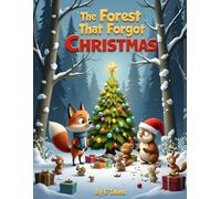 The Forest That Forgot Christmas: A Magical Holiday Picture Book for Kids Ages 3-5: A Heartwarming Animal Adventure about Friendship and the True Meaning of Christmas