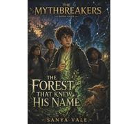 The Forest That Knew His Name: A Middle Grade Fantasy Adventure About Ancient Magic, Hidden Names, Friendship, Mystery Fantasy Chapter Books for Kids ... Series 6th - 8th grade (The Mythbreakers)