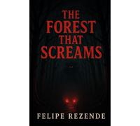 The Forest That Screams (Whispers from the Shadows)