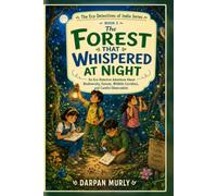 The Forest That Whispered at Night: An Eco Detective Adventure About Biodiversity, Forests, Wildlife Corridors and Careful Observation: 3 (The Eco Detectives of India Series)