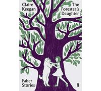 The Forester's Daughter: Faber Stories