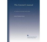 The forester's manual: Or, The forest trees of eastern North America