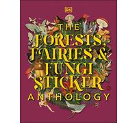 The Forests, Fairies and Fungi Sticker Anthology: With More Than 1,000 Vintage Stickers (DK Sticker Anthology)