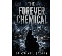 The Forever Chemical: 19 (Global Disaster Scenarios)