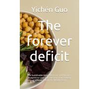 The forever deficit: The Sustainable Home Workout and Nutrition Blueprint to Lose Fat, Outsmart Your Biology, and Never Regain the Weight Again