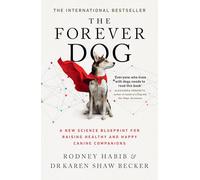 The Forever Dog: The New York Times and Sunday Times Bestselling Dog Care Guide