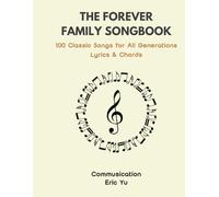 The Forever Family Songbook: 100 Lyrics & Chords for Kids & Families: The Ultimate Sing-Along Collection: 100 Folk, Holiday & Nursery Classics