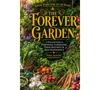 The Forever Garden: A Practical Guide to Perennial Gardening, Food Security & Self-Sufficiency