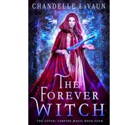 The Forever Witch (The Coven: Vampire Magic)