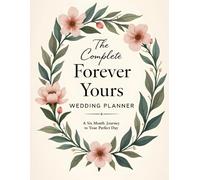 The Forever Yours WEDDING PLANNER: A six-month journey to your perfect day