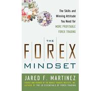 The Forex Mindset: The Skills and Winning Attitude You Need for More Profitable Forex Trading (GENERAL FINANCE & INVESTING)