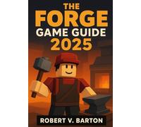 The Forge 2025 Game Guide: The definitive blueprint to dominate ores, craft god-rolls, and rule the leaderboards in Roblox’s hottest beta.