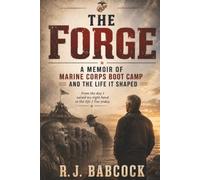 The Forge: A Memoir of Marine Corps Boot Camp and the Life It Shaped