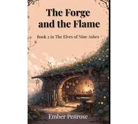 The Forge and the Flame: A Cozy Fantasy Novel of Nine Ashes: 2 (The Elves of Nine Ashes (Cozy Fantasy))