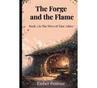 The Forge and the Flame: A Cozy Fantasy Novel of Nine Ashes (The Elves of Nine Ashes (Cozy Fantasy))