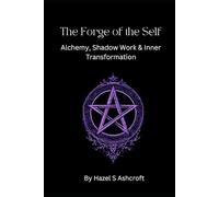 The Forge of the Self: Alchemy, Shadow Work & Inner Transformation (The Unseen Current)