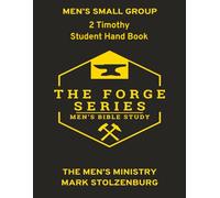 The Forge Series: 2 Timothy Bible Study- With 21-day Devotional: Men's Small Group Student Book (The Forge: Men' Small Group Bible Study)