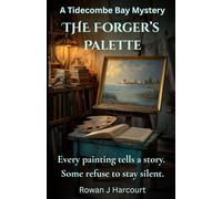 The Forger's Palette: Every painting tells a story. Some refuse to stay silent.: 1 (The Tidecombe Bay Mysteries)