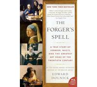 The Forger's Spell: A True Story of Vermeer, Nazis, and the Greatest Art Hoax of the Twentieth Century (P.S.)