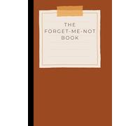 The Forget-Me-Not Book: Funny gift notebook journal for friends and family.