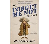 The Forget Me Not Chronicles: The loveable but eccentic adventures of Maggie (Stories With Purpose: The Human Condition - One Laugh at a Time)