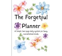 The Forgetful Planner: 6-Month Edition: A simple two-page daily system for busy, overwhelmed minds