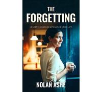 THE FORGETTING: A Domestic Thriller (The Nolan Ashe Collection)