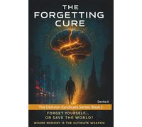 The Forgetting Cure: Where Memory Is the Ultimate Weapon (The Oblivion Syndicate Series)
