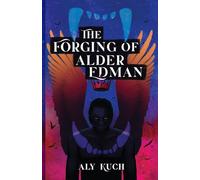 The Forging of Alder Edman: 2 (Descendants of the Fire Tree)