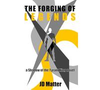 The Forging of Legends: a Shadow of the Tyrant King novel