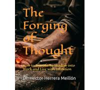 The Forging of Thought: How to Transform Shadow into Work and Live with Intention