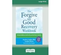 The Forgive for Good Recovery Workbook: Overcome Addiction, Heal Your Past, and Find Peace in Sobriety (16pt Large Print Edition)