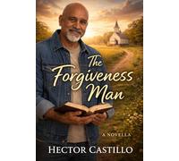 The Forgiveness Man: A Short Story About Mercy Without Prejudice