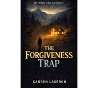 The Forgiveness Trap: A Chilling Psychological Thriller About a Cult, Secrets, And Survival