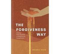 The Forgiveness Way: A 40-day Prayer Devotional on Letting Go and Moving Forward