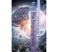 The Forgiving Brain: How Letting Go Heals Us and Our World (Christian Living)