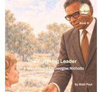 The Forgiving Leader: A Story about Sir Douglas Nicholls (Faith and Grit Series)
