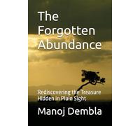 The Forgotten Abundance: Rediscovering the Treasure Hidden in Plain Sight